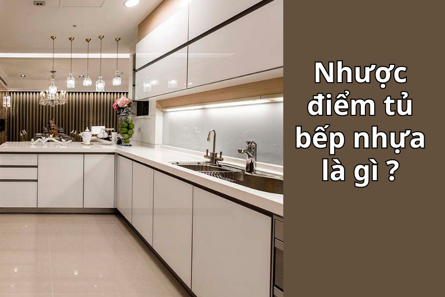 Nhược điểm tủ bếp nhựa: Tại sao bạn nên suy nghĩ trước khi mua? - Nhôm Kính Phúc Đạt
